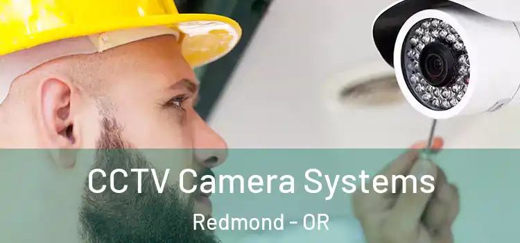 CCTV Camera Systems Redmond - OR