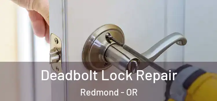 Deadbolt Lock Repair Redmond - OR