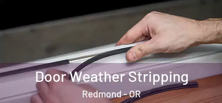 Door Weather Stripping Redmond - OR