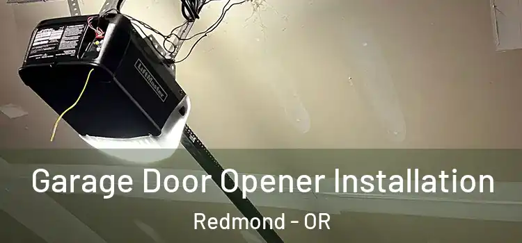  Garage Door Opener Installation Redmond - OR