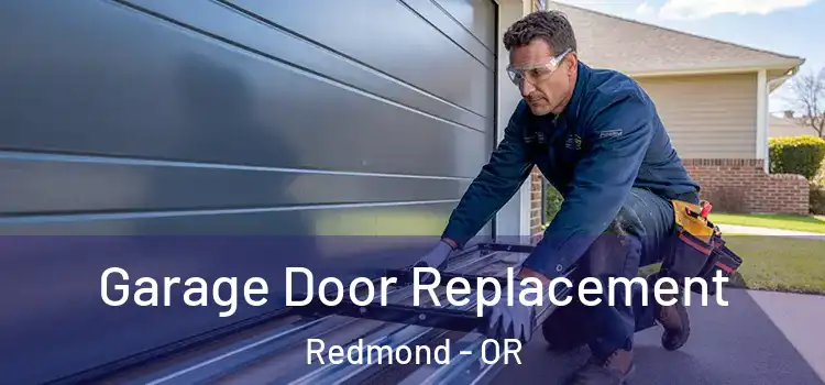  Garage Door Replacement Redmond - OR