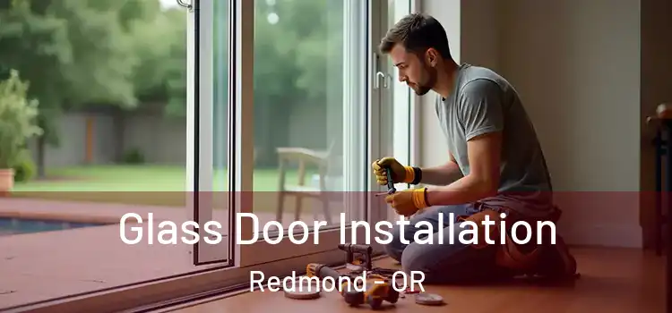 Glass Door Installation Redmond - OR