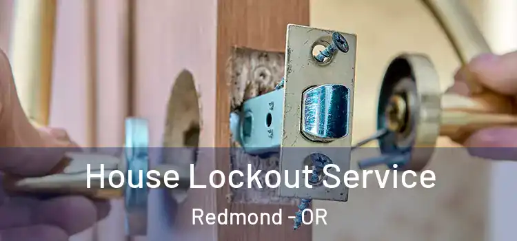 House Lockout Service Redmond - OR