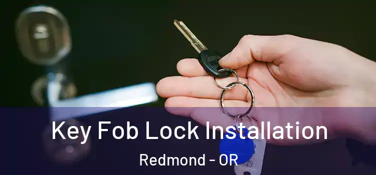 Key Fob Lock Installation Redmond - OR